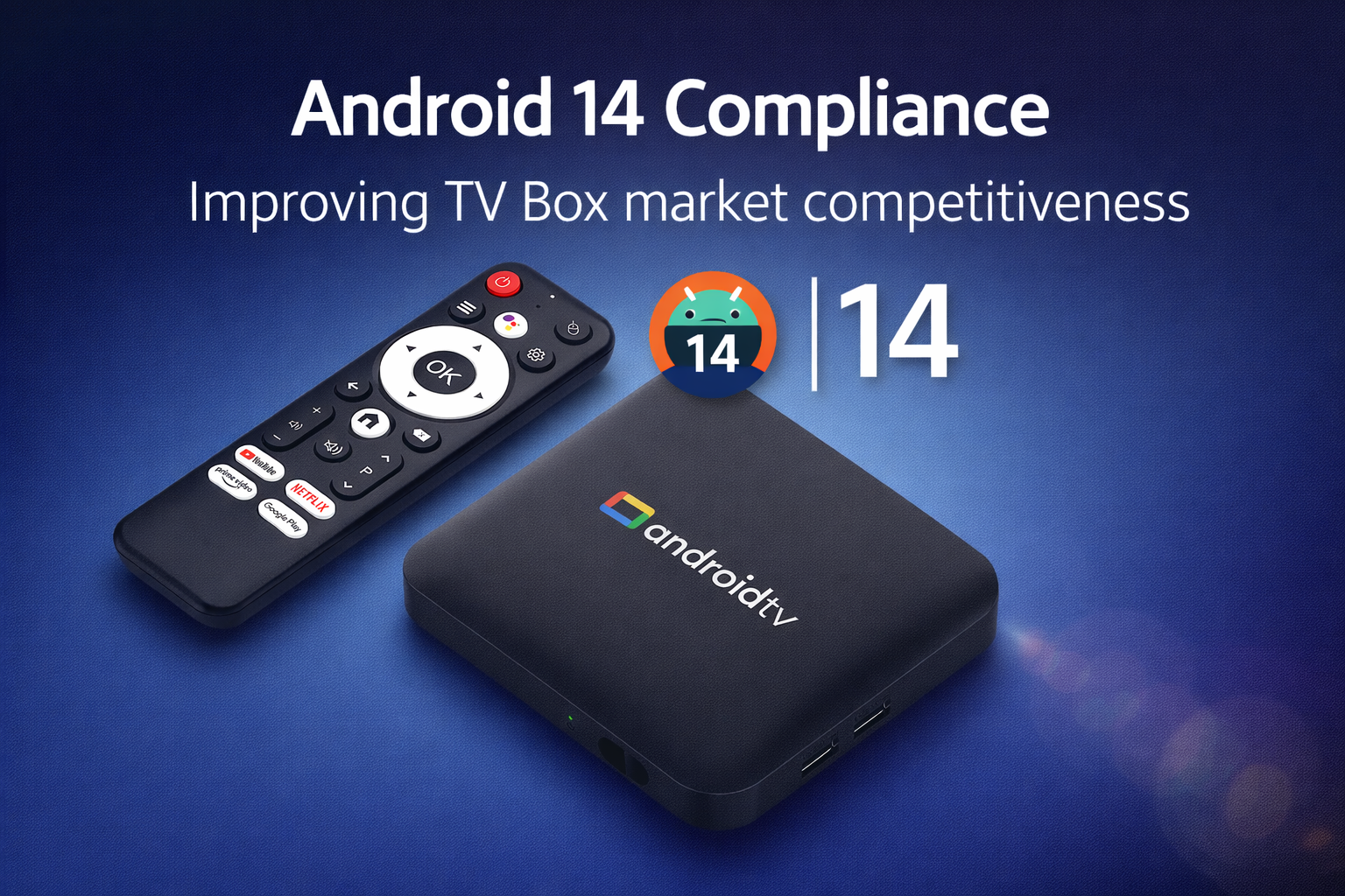 Android 14 compliance improving TV box market competitiveness