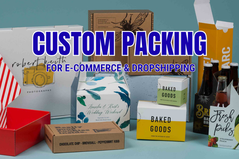 Custom Packing for E-Commerce & Dropshipping: The Complete Guide