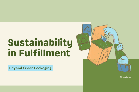 Sustainability in Fulfillment: Beyond Green Packaging