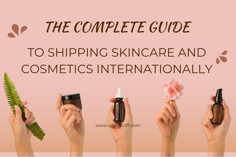 The Complete Guide to Shipping Skincare and Cosmetics Internationally (Safely & Cost-Effectively)