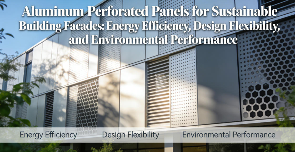 Aluminum Perforated Panels for Sustainable Building Facades
