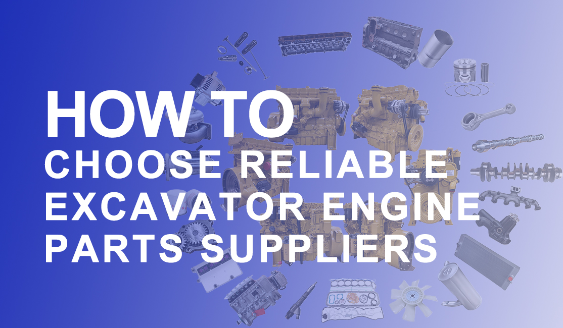 How to Choose Reliable Excavator Engine Parts Suppliers for Your Business