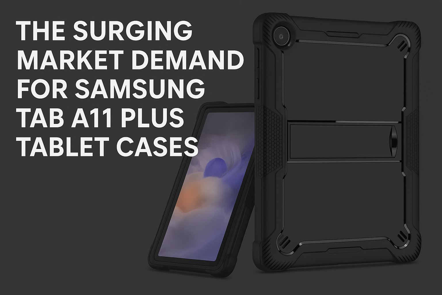The Surging Market Demand for Samsung Tab A11 Plus Tablet Cases