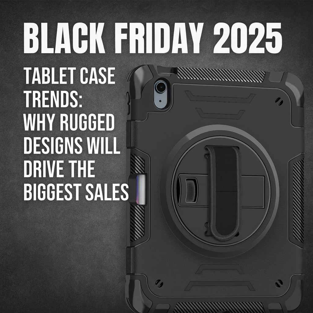 Black Friday 2025 Tablet Case Trends: Why Rugged Designs Will Drive the Biggest Sales
