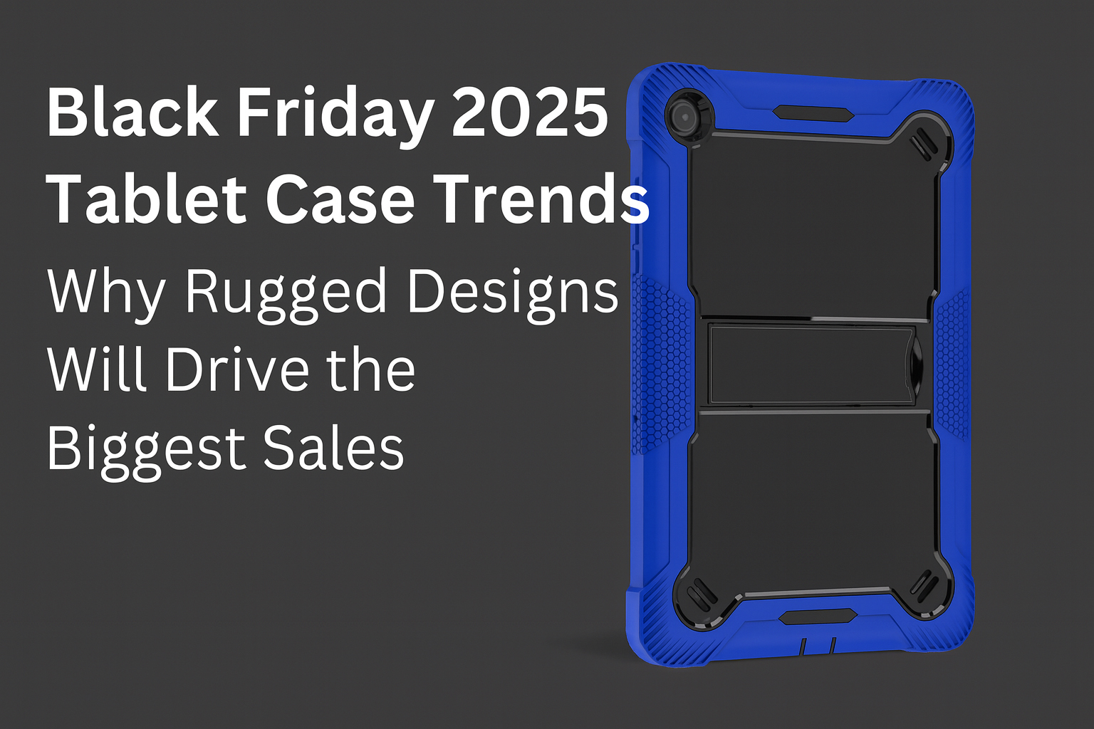 Black Friday 2025: The Surging Demand for Rugged Tablet Cases Across New Tablet Releases