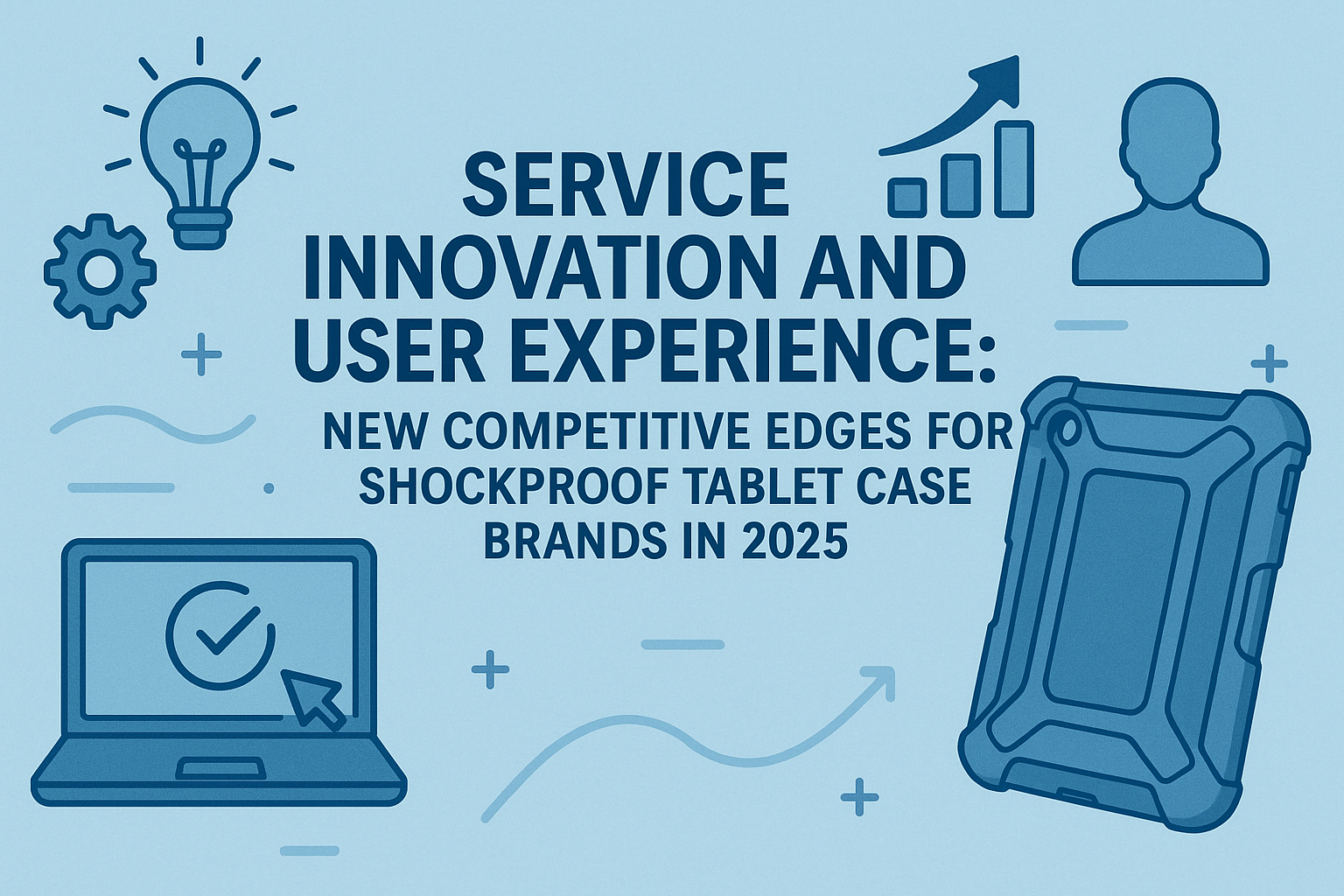 Service Innovation and User Experience: New Competitive Edges for Shockproof Tablet Case Brands in 2025