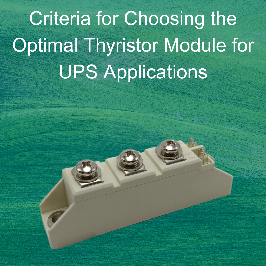 Criteria for Choosing the Optimal Thyristor Module for UPS Applications