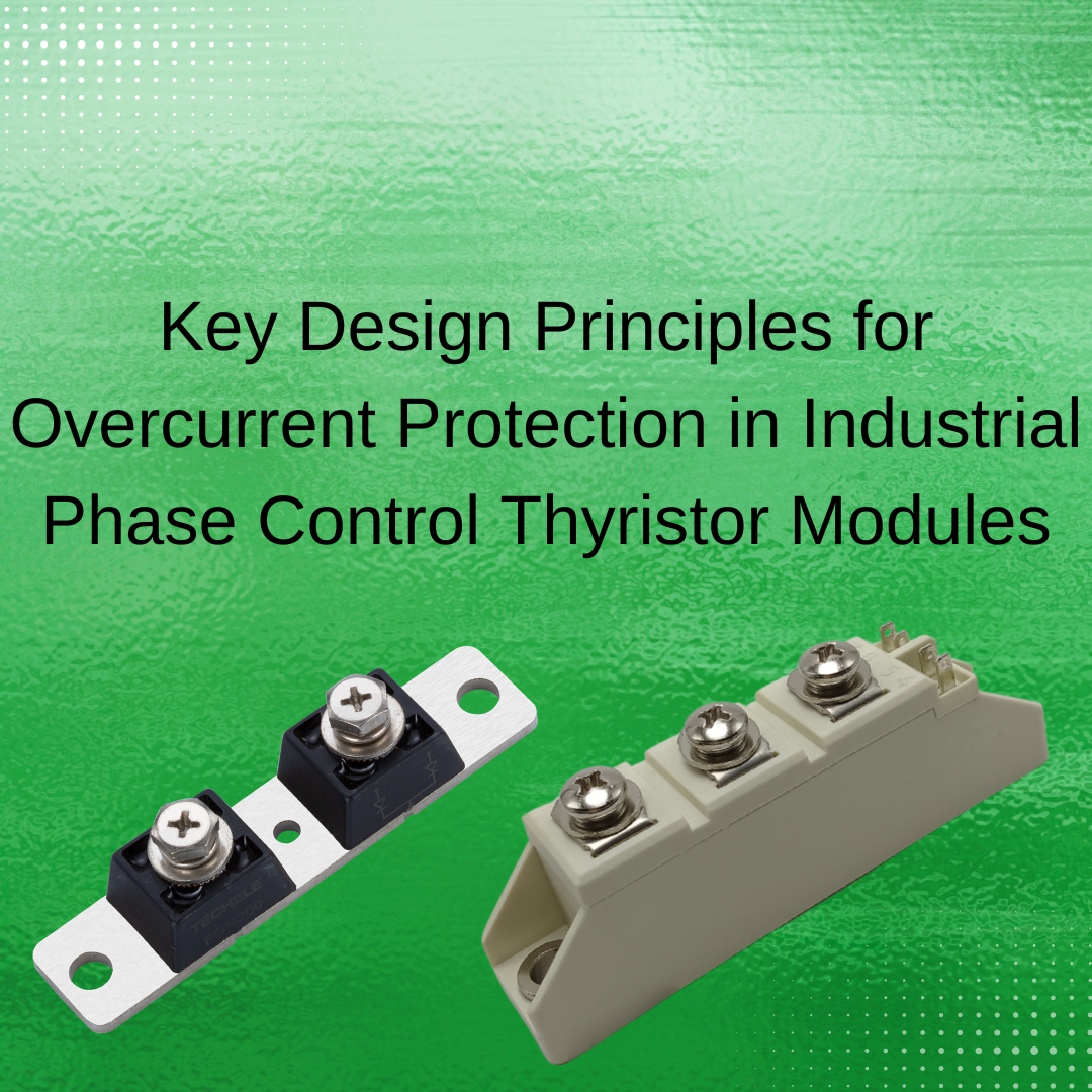 Key Design Principles for Overcurrent Protection in Industrial Phase Control Thyristor Modules