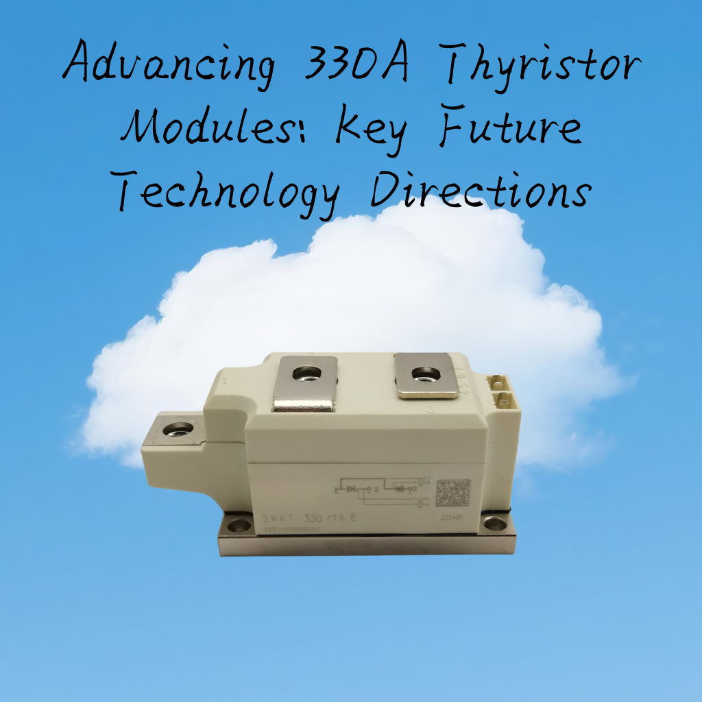 Advancing 330A Thyristor Modules: Key Future Technology Directions