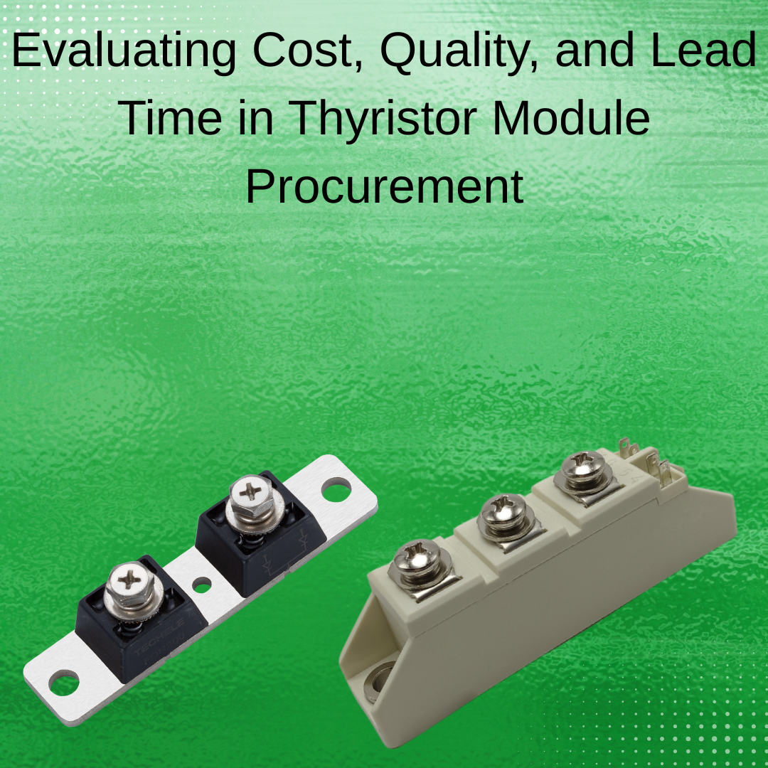 Evaluating Cost, Quality, and Lead Time in Thyristor Module Procurement