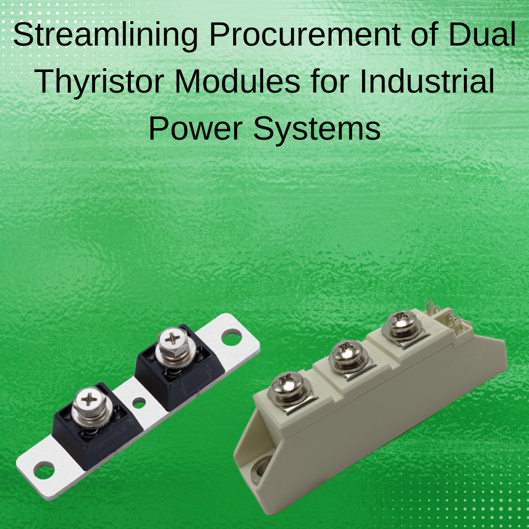 Streamlining Procurement of Dual Thyristor Modules for Industrial Power Systems