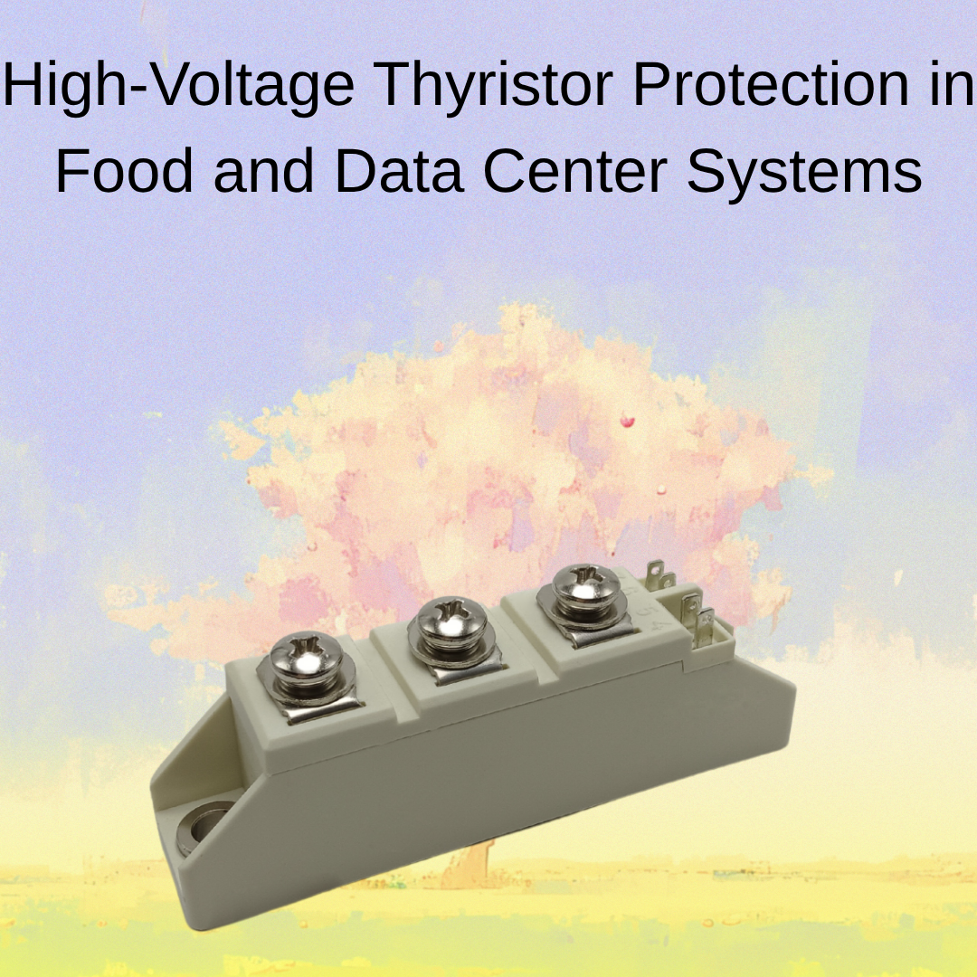 High-Voltage Thyristor Protection in Food and Data Center Systems
