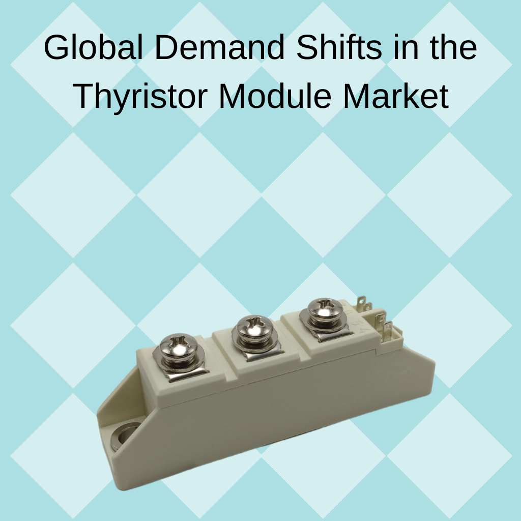 Global Demand Shifts in the Thyristor Module Market