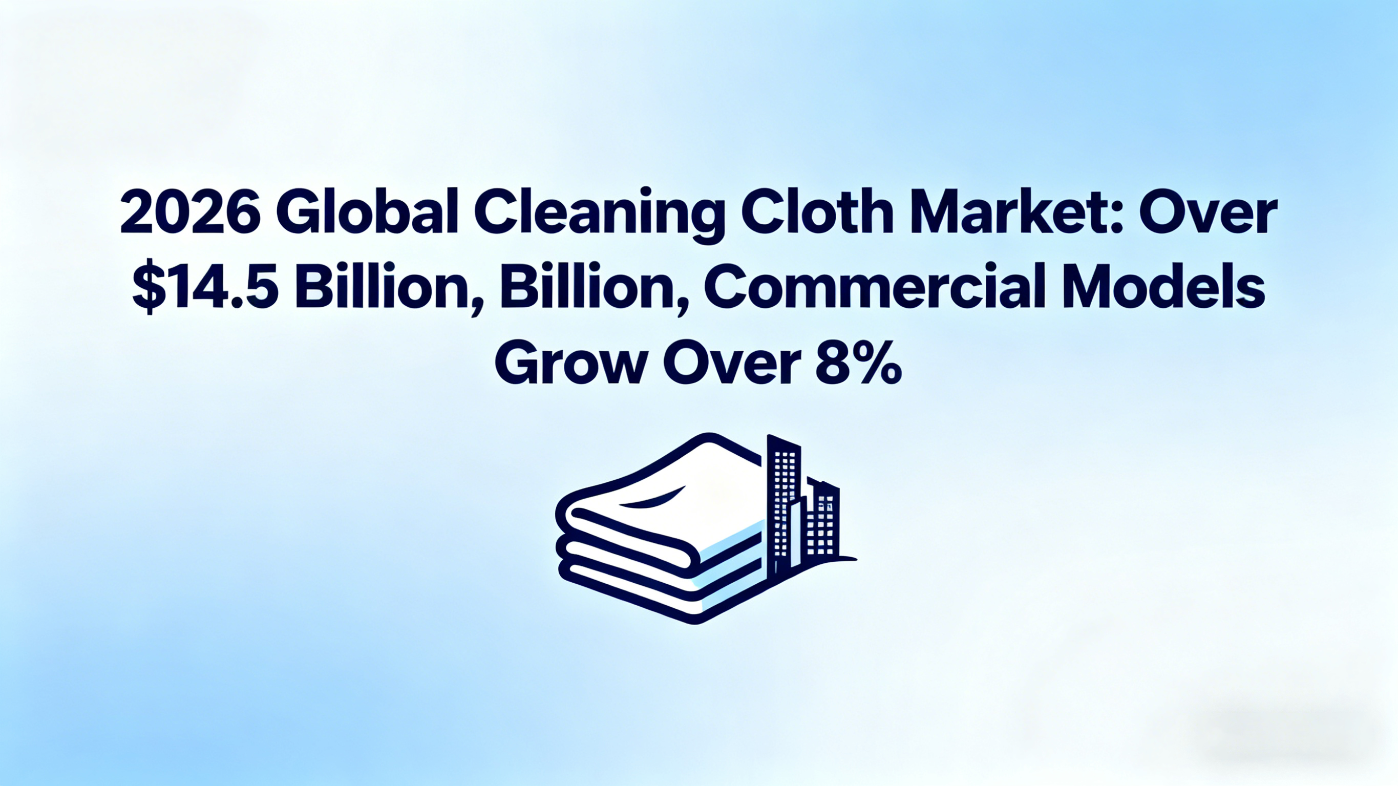 Мировой рынок чистящих салфеток превысит 14,5 млрд долларов к 2026 году — Рост коммерческого сегмента > 8% в год