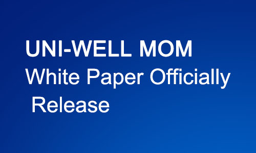 UNI-WELL  MOM White Paper Officially Release