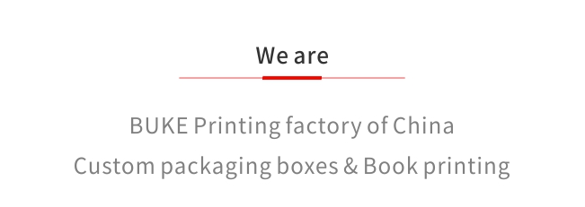 we are_BuKe printing factory of China_custom packaging boxes