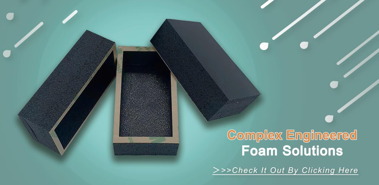 Complex Engineered Foam Solutions